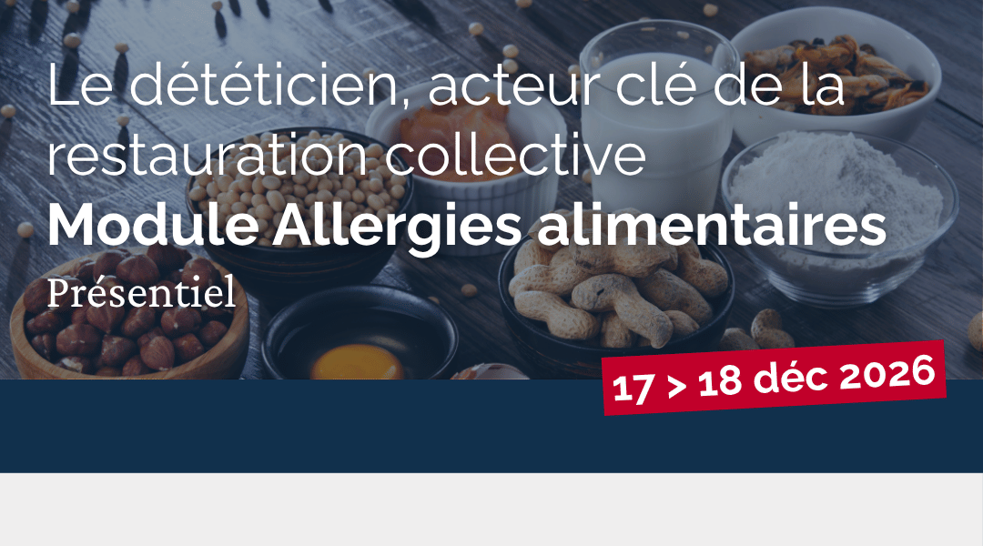 Le diététicien, acteur clé de la restauration collective Module Allergies alimentaires