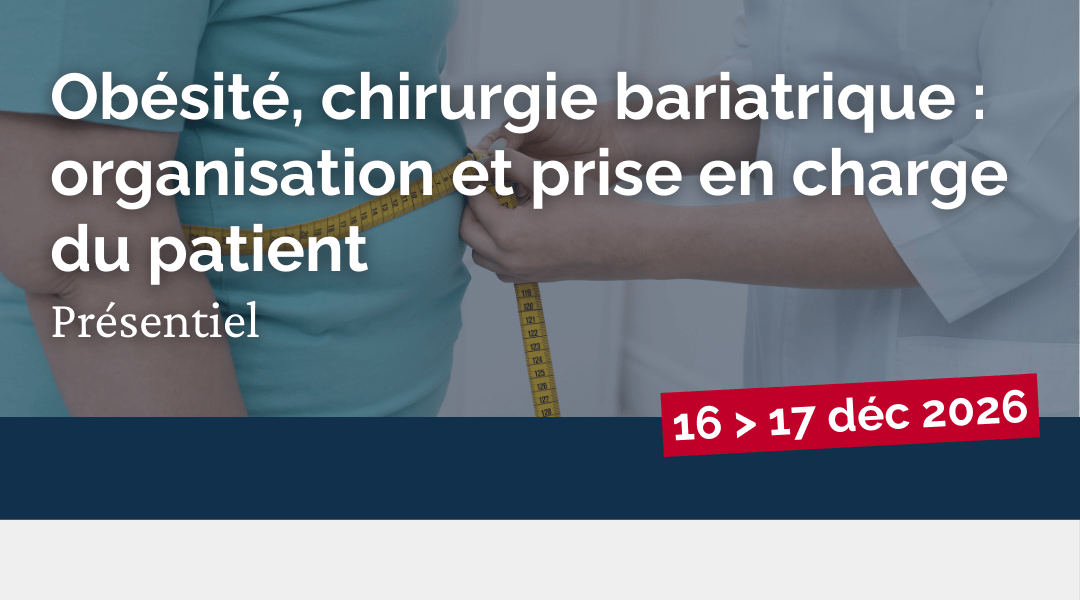 Obésité, chirurgie bariatrique : organisation et prise en charge des patients