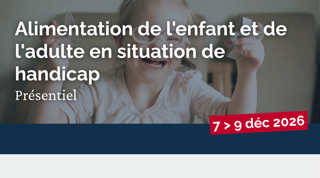 Alimentation de l'enfant et de l'adulte en situation de handicap