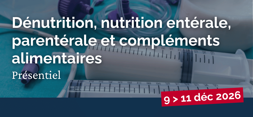 Dénutrition, nutrition entérale, parentérale et compléments nutritionnels