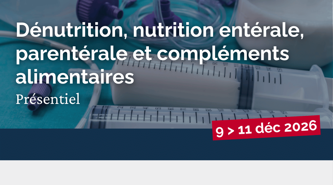 Dénutrition, nutrition entérale, parentérale et compléments nutritionnels