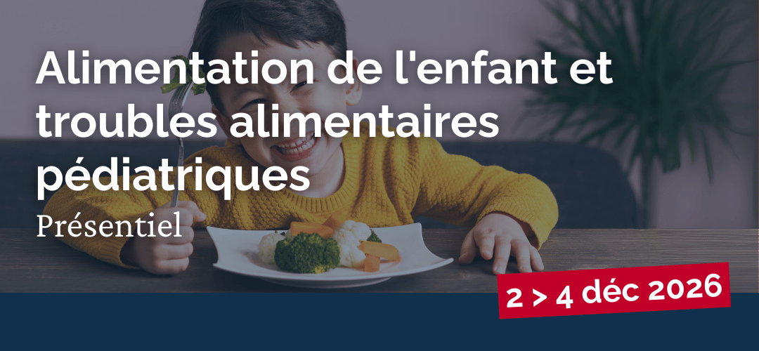 Alimentation de l'enfant et troubles alimentaires pédiatriques