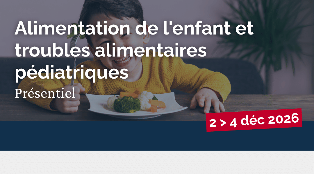 Alimentation de l'enfant et troubles alimentaires pédiatriques